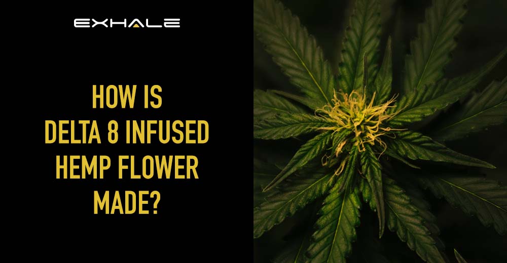 how is delta 8 infused hemp flower made